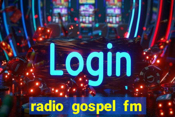 radio gospel fm salvador bahia
